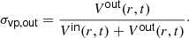 $$ \begin{aligned} \sigma _\mathsf{vp,out }&= \frac{V^\mathsf{out }(r,t)}{V^\mathsf{in }(r,t) + V^\mathsf{out }(r,t)}\cdot \end{aligned} $$