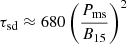 $ \tau_{\mathrm{sd}} \approx 680 \left(\frac{P_{\mathrm{ms}}}{B_{15}}\right)^2 $