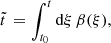 $$ \begin{aligned} \tilde{t}\,=\int _{t_0}^t\mathrm{d}\xi \,\beta (\xi ), \end{aligned} $$