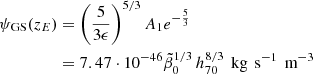 $$ \begin{aligned} \psi _{\rm GS}(z_E)&=\left({5\over 3 \epsilon }\right)^{5/3}A_1e^{-{5\over 3}} \nonumber \\& = 7.47\cdot 10^{-46}\tilde{\beta }_0 ^{1/3}\,h_{70}^{8/3}\,\text{ kg}\,\text{ s}^{-1}\,\text{ m}^{-3} \end{aligned} $$