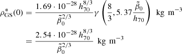 $$ \begin{aligned} \rho _{\rm GS}^*(0)&={1.69\cdot 10^{-28}\,h_{70}^{8/3}\over \tilde{\beta }_0 ^{2/3}}\gamma \left({8\over 3}, 5.37{\tilde{\beta }_0 \over h_{70}}\right)\,\text{ kg}\,\text{ m}^{-3} \nonumber \\&={2.54\cdot 10^{-28}\,h_{70}^{8/3}\over \tilde{\beta }_0 ^{2/3}}\,\text{ kg}\,\text{ m}^{-3} \end{aligned} $$