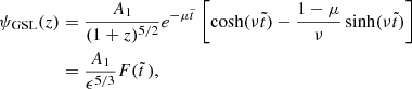 $$ \begin{aligned} \psi _{\rm GSL}(z)&= {A_1\over (1+z)^{5/2}} e^{-\mu \tilde{t}\,}\left[\cosh (\nu \tilde{t}) -{1-\mu \over \nu }\sinh (\nu \tilde{t}) \right] \nonumber \\&= {A_1\over \epsilon ^{5/3}}F(\tilde{t}\,), \end{aligned} $$