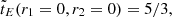 $ \tilde{t}_E(r_1 = 0,r_2 = 0) = 5/3, $
