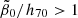 $ \tilde{\beta}_0 /h_{70} > 1 $
