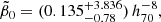 $$ \begin{aligned} \tilde{\beta }_0&=(0.135^{+3.836}_{-0.78})\,h_{70}^{-8}, \end{aligned} $$