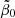 $ \tilde{\beta}_0 $