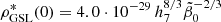 $ \rho_{\mathrm{GSL}}^*(0) = 4.0\cdot 10^{-29} \,h_{7}^{8/3} \tilde{\beta}_0^{-2/3} $