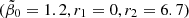 $ (\tilde{\beta}_0 = 1.2, r_1 = 0, r_2 = 6.7) $