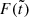 $ F(\tilde{t}) $