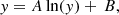 $$ \begin{aligned} y=A\ln (y)+\, B, \end{aligned} $$