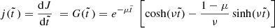 $$ \begin{aligned} j(\tilde{t}\,) ={\frac{\mathrm{d}J}{\mathrm{d}\tilde{t}}\;} = G(\tilde{t}\,)=e^{-\mu \tilde{t}\,}\, \left[\cosh (\nu \tilde{t}) -{1-\mu \over \nu }\sinh (\nu \tilde{t}) \right] \end{aligned} $$