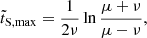 $$ \begin{aligned} \tilde{t}_{\rm S,max}={1\over 2\nu }\ln {\mu +\nu \over \mu -\nu }, \end{aligned} $$