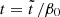$ t=\tilde{t}\,/\beta _0 $