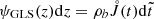 $ \psi_{\mathrm{GLS}}(z)\mathrm{d}z = \rho_b \mathring{J}(t)\mathrm{d}\tilde{t}\, $