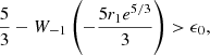 $$ \begin{aligned} \frac{5}{3} - W_{-1}\left(-\frac{5r_1e^{5/3}}{3}\right) > \epsilon _0, \end{aligned} $$