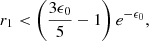 $$ \begin{aligned} r_1 < \left(\frac{3\epsilon _0}{5}-1\right)e^{-\epsilon _0}, \end{aligned} $$