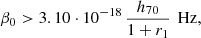 $$ \begin{aligned} \beta _0>3.10\cdot 10^{-18}\,{h_{70}\over 1+r_1}\,\text{ Hz}, \end{aligned} $$