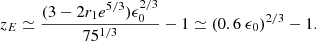 $$ \begin{aligned} z_E \simeq \frac{(3-2r_1e^{5/3})\epsilon _0^{2/3}}{75^{1/3}} - 1 \simeq (0.6~\epsilon _0)^{2/3} - 1. \end{aligned} $$