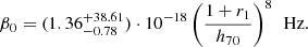 $$ \begin{aligned} \beta _0=(1.36^{+38.61}_{-0.78})\cdot 10^{-18}\left({1+r_1\over h_{70}}\right)^8\,\text{ Hz}. \end{aligned} $$