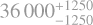 $\[36 000_{-1250}^{+1250}\]$