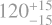 $\[120_{-15}^{+15}\]$