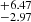 $ ^{+6.47}_{-2.97} $
