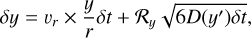 $\delta y = {v_r} \times {y \over r}\delta t + {{\cal R}_y}\sqrt {6D\left( {y'} \right)\delta t} ,$