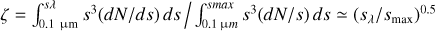 \zeta = \int_{0.1\,\,\mu {\rm{m}}}^{s\lambda } {{s^3}} (dN/ds)ds/\int_{0.1\mu m}^{smax} {{s^3}} (dN/s)ds \simeq {\left( {{s_\lambda }/{s_{\max }}} \right)^{0.5}}