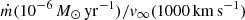 $ {\dot{m}} (10^{-6}\,M_{\odot}\,{\mathrm{yr}}^{-1})/v_{\infty} (1000\,{\mathrm{km\,s}}^{-1}) $