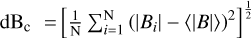 $\[\mathrm{dB}_{\mathrm{c}}=\left[\frac{1}{\mathrm{~N}} {\sum}_{i=1}^{\mathrm{N}}\left(\left|B_{i}\right|-\langle | B| \rangle\right)^{2}\right]^{\frac{1}{2}}\]$
