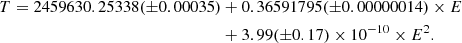 $$ \begin{aligned} T = 2459630.25338(\pm 0.00035)&+ 0.36591795(\pm 0.00000014) \times E\\ \nonumber&+ 3.99(\pm 0.17)\times 10^{-10} \times E^2. \end{aligned} $$