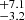 $ ^{+7.1}_{-3.2} $