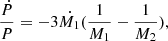 $$ \begin{aligned} {\dot{P}\over P}=-3\dot{M_1}({1\over M_1}-{1\over M_2}), \end{aligned} $$