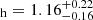 $ _{\mathrm{h}} = 1.16^{+0.22}_{-0.16} $