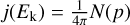 $\[j\left(E_{\mathrm{k}}\right)=\frac{1}{4 \pi} N(p)\]$