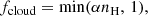 $$ \begin{aligned} f_{\rm cloud} = \min (\alpha n_{\rm H},\,1), \end{aligned} $$