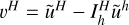 ${v^H} = {\tilde u^H} - I_h^H{\tilde u^h}$