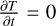 ${{\partial T} \over {\partial t}} = 0$