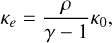 ${\kappa _e} = {\rho \over {\gamma - 1}}{\kappa _0},$