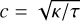 $c = \sqrt {\kappa /\tau } $