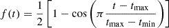 $$ \begin{aligned} f(t) = \frac{1}{2} \left[1- \cos \left( \pi \frac{t - t_{\mathrm{max} }}{t_{\mathrm{max} } - t_{\mathrm{min} }}\right) \right] \end{aligned} $$