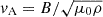 $ v_{\mathrm{A}} = B/\sqrt{\mu_0\rho} $