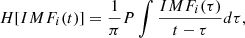 $$ \begin{aligned} H[IMF_i(t)] = \frac{1}{\pi } P \int \frac{IMF_i(\tau )}{t - \tau } d\tau , \end{aligned} $$