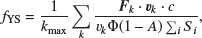 $$ \begin{aligned} f_{\rm YS} = \frac{1}{k_{\rm max}} \sum _k \frac{\boldsymbol{F}_{ k} \cdot \boldsymbol{v}_{k} \cdot c}{ v_{ k} \Phi (1-A) \sum _i S_{ i} }, \end{aligned} $$