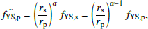 $$ \begin{aligned} {f_{\mathrm{YS},\mathrm{p}}} = \left(\frac{r_{\rm s}}{r_{\rm p}} \right)^{\alpha } f_{\mathrm{YS},\mathrm{s}} = \left(\frac{r_{\rm s}}{r_{\rm p}} \right)^{\alpha -1} f_{\mathrm{YS},\mathrm{p}}, \end{aligned} $$