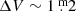 $ \Delta V\sim1{{\overset{\text{ m}}{.}}}2 $