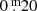$ 0{{\overset{\text{ m}}{.}}}20 $