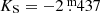 $ K_{\mathrm{S}}=-2{{\overset{\text{ m}}{.}}}437 $