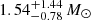 $ 1.54^{+1.44}_{-0.78}\,M_{\odot} $