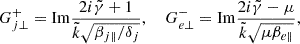 $$ \begin{aligned} G_{j \perp }^+&={\mathrm{Im}} \frac{2i\tilde{\gamma }+ 1}{\tilde{k}\sqrt{\beta _{j \parallel }/\delta _j}}, ~~~~G_{e \perp }^-={\mathrm{Im}} \frac{2i\tilde{\gamma }-\mu }{\tilde{k}\sqrt{\mu \beta _{e \parallel }}},\end{aligned} $$